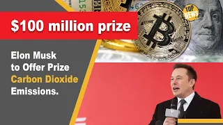 Elon Musk to offer $100 million prize.