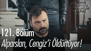 Alparslan, Cengiz'i öldürtüyor! - Eşkıya Dünyaya Hükümdar Olmaz 121. Bölüm