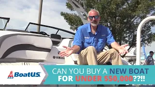 Can You Buy A NEW BOAT For UNDER $50,000?? | BoatUS