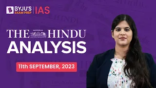 The Hindu Newspaper Analysis | 11 September 2023 | Current Affairs Today | UPSC Editorial Analysis