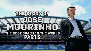 The Story of Jose Mourinho (Part 2) - Official Documentary Movie by SudoSociety