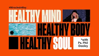 Healthy Mind, Healthy Body, Healthy Soul | Phil Dooley with Hillsong Africa