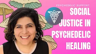 Social Justice in Psychedelic Healing