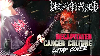 Decapitated - Cancer Culture - Full Instrumental Guitar Cover