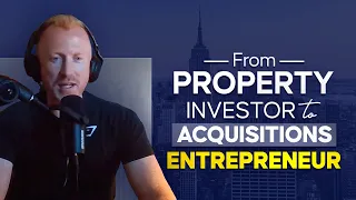 From Property Investor To Acquisitions Entrepreneur - With Jonathan Jay 2023