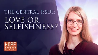 Lesson 2: The Central Issue: Love or Selfishness?