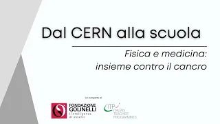 Dal CERN alla scuola | Fisica e medicina: insieme contro il cancro