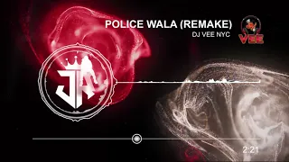 Police Wala Remake - Dj Vee Nyc Remixxx