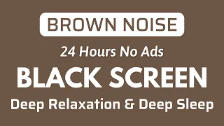 Celestial Brown Noise For Deep Relaxation & Deep Sleep - BLACK SCREEN | Sound In 24H No ADS