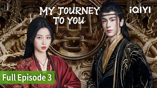 My Journey to You | Episode 03【FULL】Esther Yu, Zhang Ling He | iQIYI Philippines