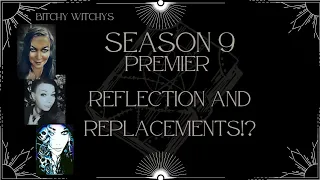 Season 9 Premier! Reflections & Replacements!!