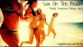 "Sax On The Beach" Mixtape Part 1 (Melodic Saxophone Deephouse Set 2013) Free Download! Download