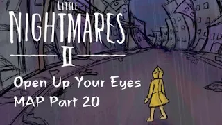 Open Up Your Eyes | Little Nightmares 2 MAP Part 20