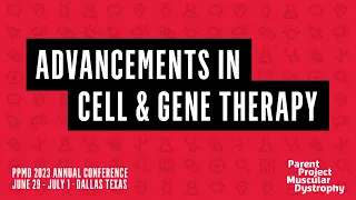Advancements in Cell & Gene Therapy -- PPMD 2023 Annual Conference