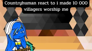 countryhuman react to  i made 10 000 villagers worship me ( gacha club )