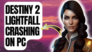 How To Fix Destiny 2 Lightfall Crashing On PC [Updated 2024]