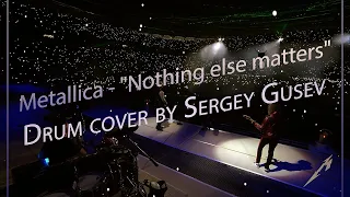 Drum cover by Sergey Gusev / Metallica - "Nothing else matters"