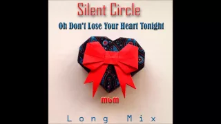 Silent Circle - Oh Don't Lose Your Heart Tonight Long Mix (mixed by Manaev)