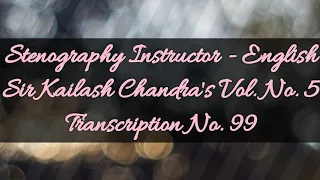 100 w.p.m. Sir Kailash Chandra's Transcription No. 99 (Volume 5)