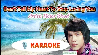 Don't Tell My Heart To Stop Loving You (Karaoke) by: Victor Wood The Jukebox King #share #oldisgold