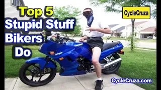 Top 5 STUPID Things Motorcycle Riders Do