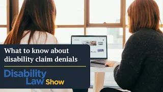 What to know about disability claim denials: Disability Law Show S6 E14