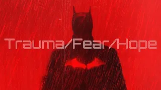 The Batman: Trauma, Fear, and Hope