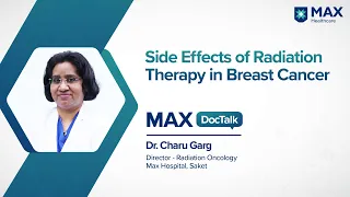 Side Effects of Radiation Therapy in Breast Cancer │ Dr. Charu Garg│ Max Hospital, Saket