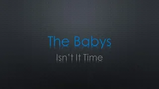 The Babys Isn't It Time Lyrics