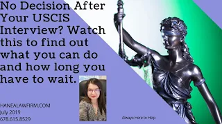 You Weren’t Given a Decision at the End of Your USCIS Interview...What Do You Do Now?