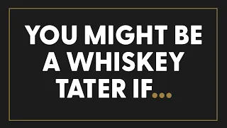 Top 12 Signs You Might be a Whiskey Tater - BRT 202