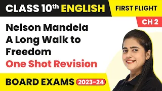 Nelson Mandela A Long Walk to Freedom - One Shot Revision| Class 10 English First Flight Ch2 2022-23