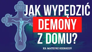 Jak wypędzić DEMONY z domu? | Zakonnik daje jansne wskazówki * ks. Mateusz Szerszeń CSMA