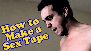 How to make a Sex Tape!