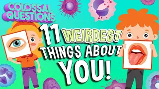 Why Does Your Body Do These 11 WEIRD Things? | COLOSSAL QUESTIONS