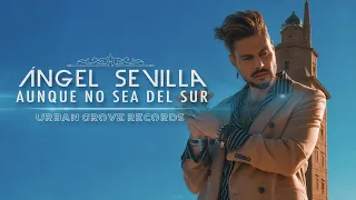 Ángel Sevilla  AUNQUE NO SEA DEL SUR   (Videoclip Oficial)