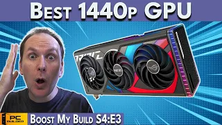 🛑 The Best 1440p GPU FINALLY Here! 🛑 PC Build Fails | Boost My Build S4:E3