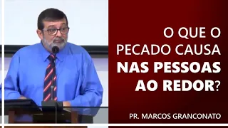 O que o pecado causa nas pessoas ao redor? - Pr. Marcos Granconato