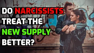 Do Narcissists Treat The New Supply Better?