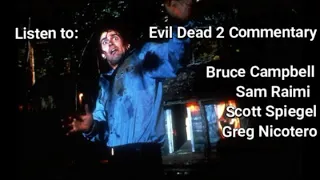 Listen to Evil Dead 2 Commentary by Bruce Campbell, Sam Raimi, Scott Spiegel and Greg Nicotero