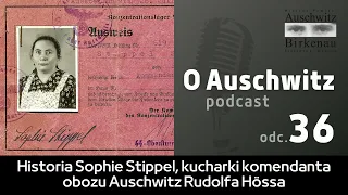 "O Auschwitz" (odc. 36): Historia Sophie Stippel, kucharki komendanta obozu Auschwitz Rudolfa Hössa