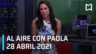 Al Aire con Paola I Programa Completo  28 de Abril 2021