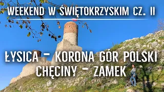 Weekend w Świętokrzyskim cz. 2. Łysica 613m n.p.m - Korona Gór Polski (4/28) - Zamek Chęciny 10.2019