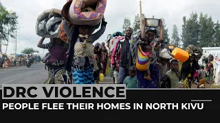 DR Congo violence: People flee their homes in North Kivu province