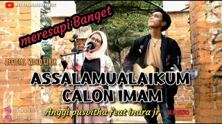 ASSALAMUALAIKUM CALON IMAM - ANGGI FEAT INDRA JR ( COVER )