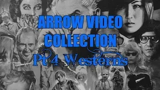 Arrow Video Collection Pt 4  - Westerns