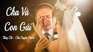 CHA VÀ CON GÁI - THÙY CHI | CHU DUYÊN COVER