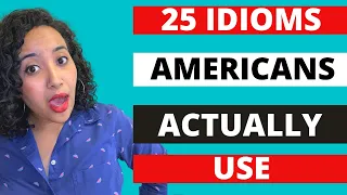 25 English Idioms that Americans Actually Use | English Vocabulary Lesson