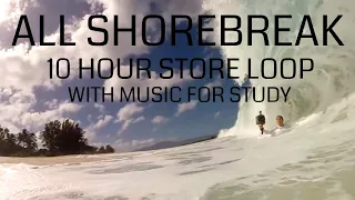 ALL SHOREBREAK 10 HOUR STORE LOOP WITH MUSIC FOR STUDY🌊