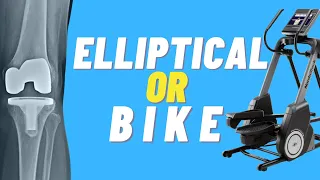Should I Use The Bike Or Elliptical? Which One Is Better For Knee Replacement Patients?
